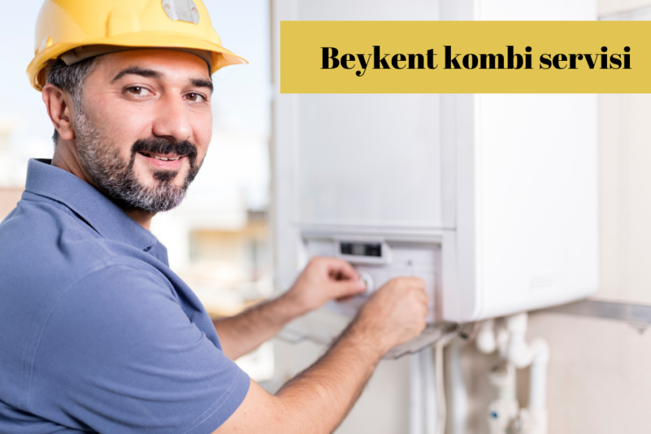 Beykent kombi servisi