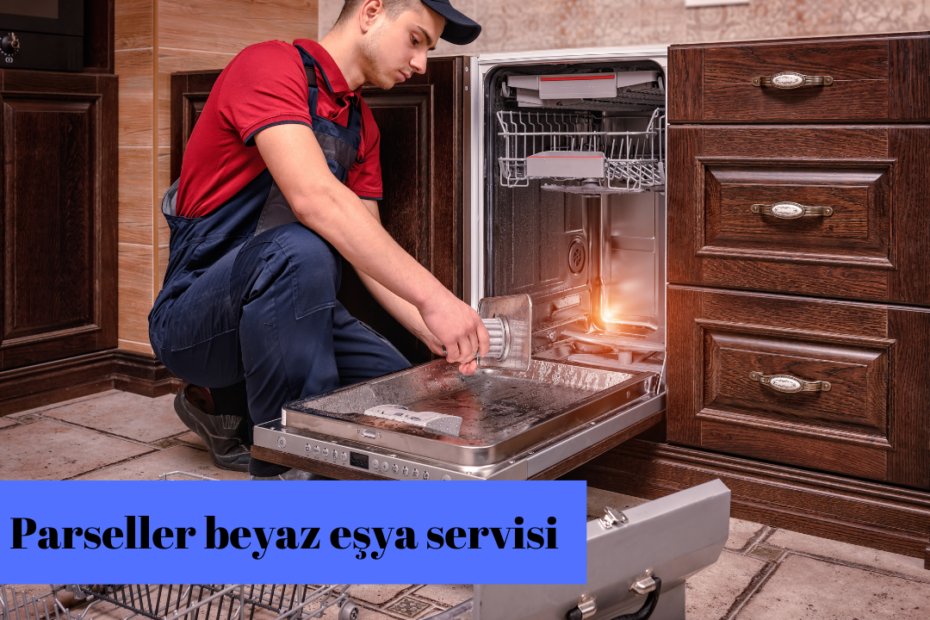 Parseller beyaz eşya servisi