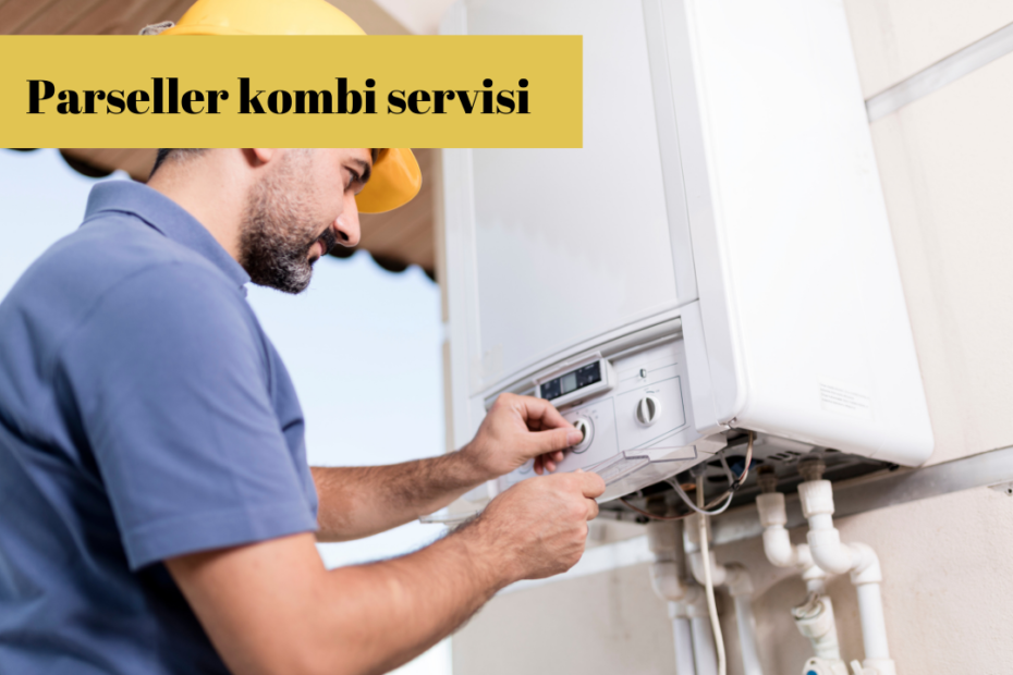 Parseller kombi servisi